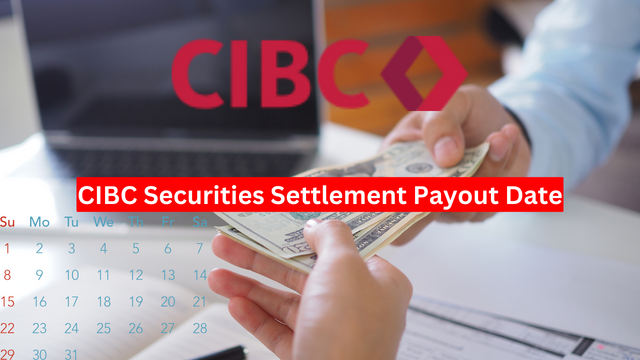 CIBC Securities Settlement Payout Date