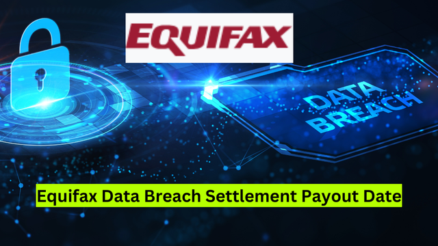 Equifax Data Breach Settlement Payout Date