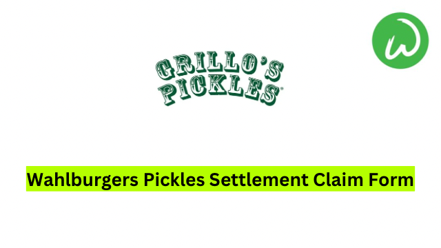 Wahlburgers Pickles Settlement Claim Form
