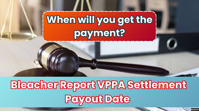 Bleacher Report VPPA Settlement Payout Date