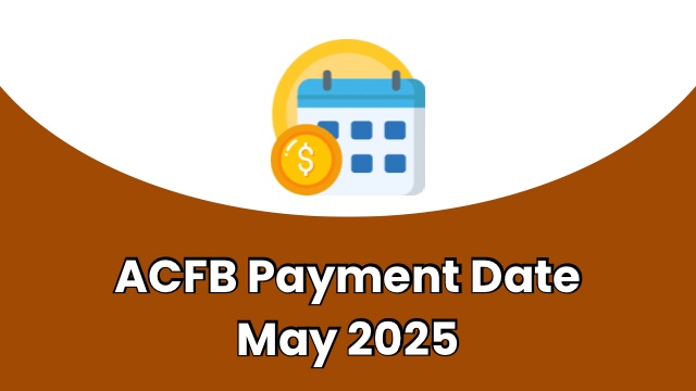 ACFB Payment Date May 2025