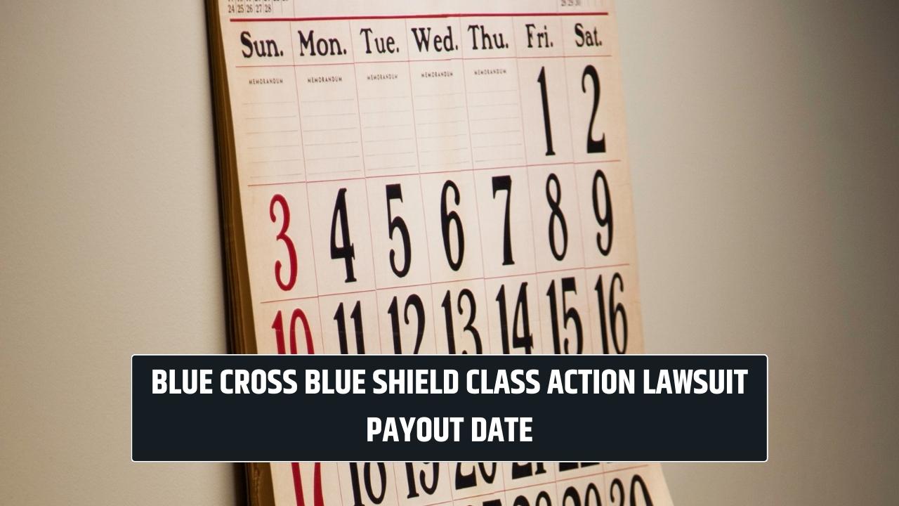 Blue Cross Blue Shield Class Action Lawsuit Payout Date: When to expect the payment?