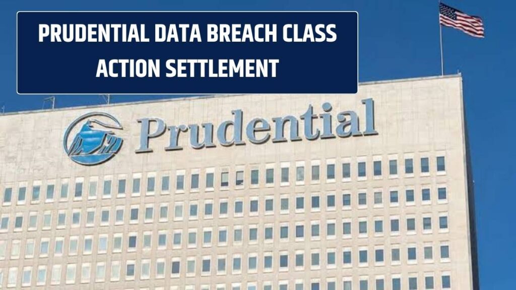 Prudential Data Breach Class Action Settlement: Eligibility, Payout, Claim Form