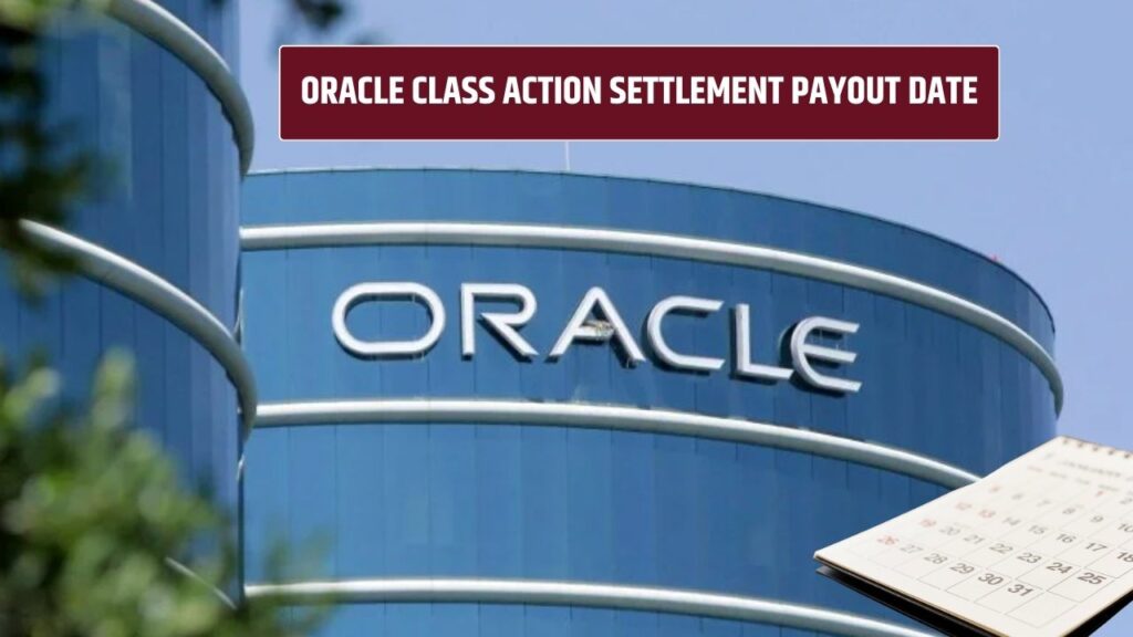 Oracle Class Action Settlement Payout Date 2025: When to expect your payment?