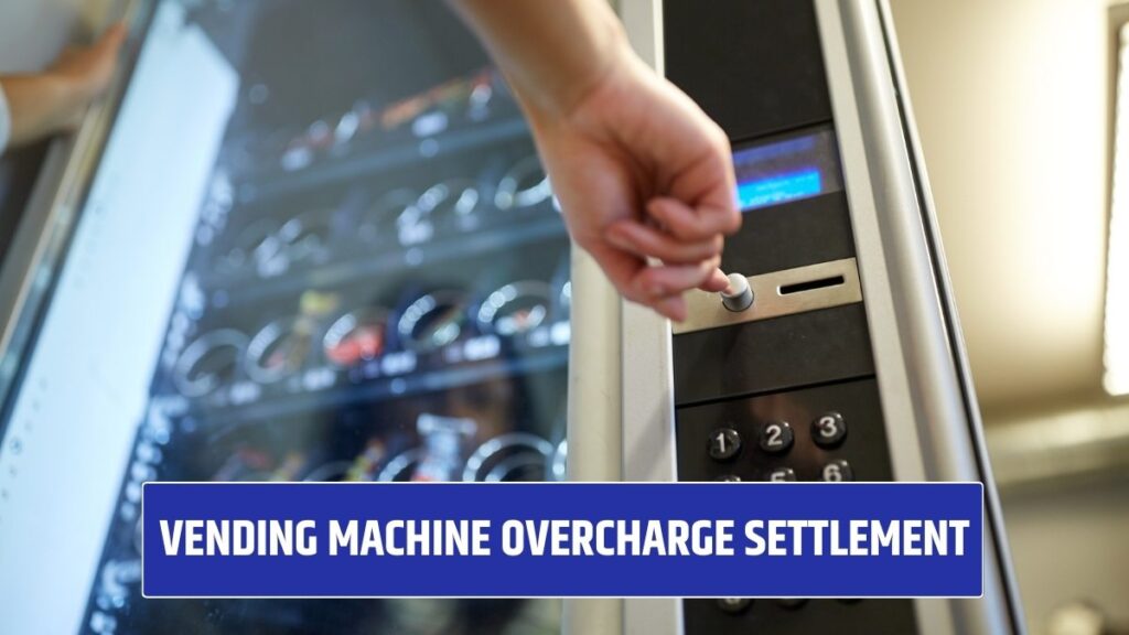 Vending Machine Overcharge Settlement 2025: Claim Deadline, Payout, Eligibility Criteria 