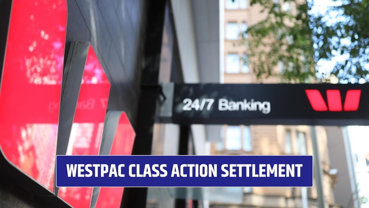 Westpac Class Action Settlement: Eligibility, Deadline, and Registration Process