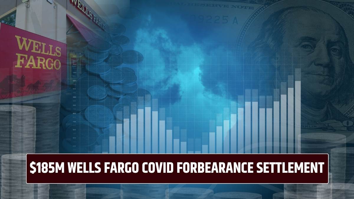 $185M Wells Fargo COVID Forbearance Settlement: Latest Update on Payment!