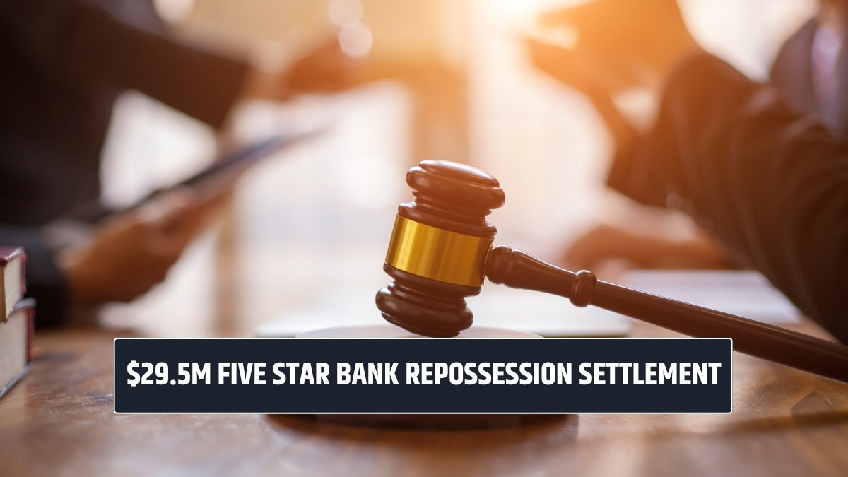 $29.5M Five Star Bank Repossession Settlement: When to expect the payout?