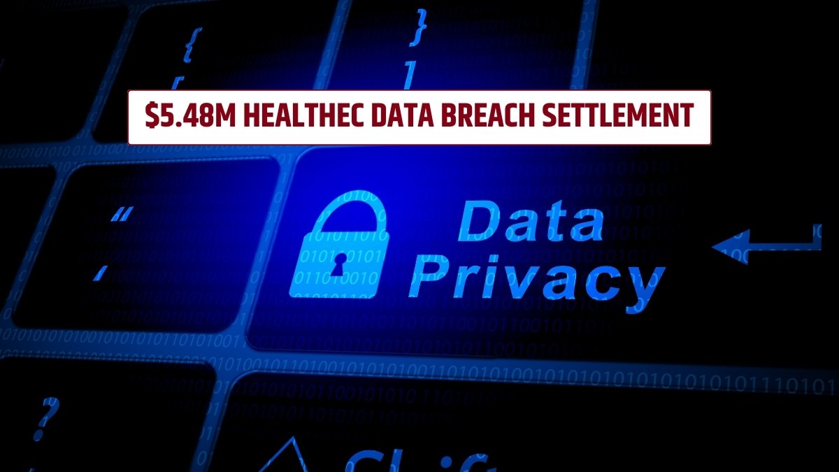 $5.48M HealthEC Data Breach Settlement: Payout Date, Amount and Claim Form!