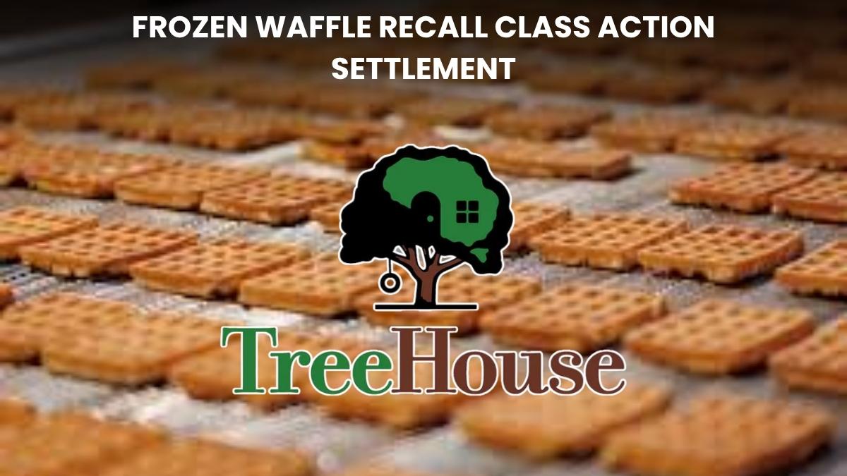 Frozen Waffle Recall Class Action Settlement: File A Claim Form To Receive Payout!
