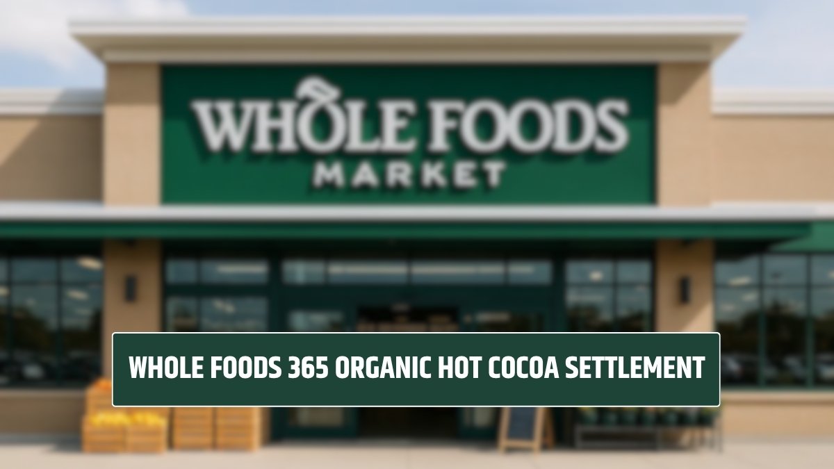 Whole Foods 365 Organic Hot Cocoa Settlement: Eligibility, Payout, and How to Claim
